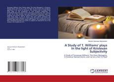 Copertina di A Study of T. Williams' plays In the light of Kristevan Subjectivity