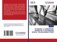 Copertina di EGZERSİZ ve KARNİTİNİN ANABOLİK ve KATABOLİK SİNYAL YOLAKLARINA ETKİSİ