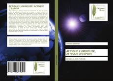 AFRIQUE LUMINEUSE, AFRIQUE D'ESPOIR kitap kapağı