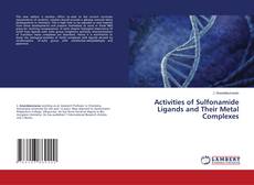 Copertina di Activities of Sulfonamide Ligands and Their Metal Complexes