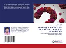 Copertina di Screening, Purification and Characterization of an Anti-cancer Enzyme