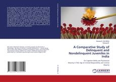 Copertina di A Comparative Study of Delinquent and Nondelinquent Juveniles in India