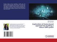 Copertina di Exploration of fusion-based approach for building a robust CBIR system