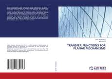 Copertina di TRANSFER FUNCTIONS FOR PLANAR MECHANISMS
