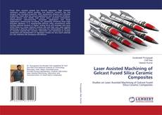 Copertina di Laser Assisted Machining of Gelcast Fused Silica Ceramic Composites