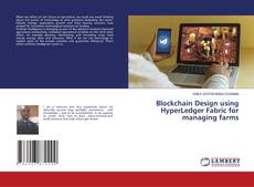 Copertina di Blockchain Design using HyperLedger Fabric for managing farms