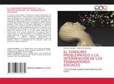 Couverture de EL CONSUMO PROBLEMÁTICO Y LA INTERVENCIÓN DE LXS TRABAJADORES SOCIALES