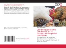 Bookcover of Uso de levadura de cervecería en la produccion de pollos parrilleros