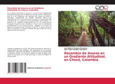 Recambio de Anuros en un Gradiente Altitudinal, en Chocó, Colombia的封面
