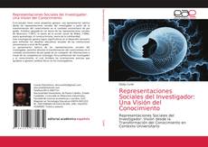 Bookcover of Representaciones Sociales del Investigador: Una Visión del Conocimiento