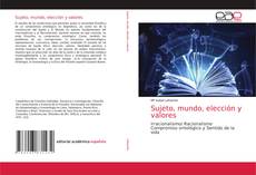 Sujeto, mundo, elección y valores的封面