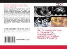 Couverture de Uso de la ecografía para el diagnóstico y seguimiento de la gestación en la cabra Murciano Granadina