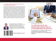Bookcover of La influencia de los costos del activo fijo en la rentabilidad financiera