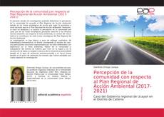 Couverture de Percepción de la comunidad con respecto al Plan Regional de Acción Ambiental (2017-2021)