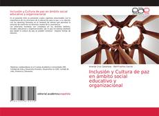 Bookcover of Inclusión y Cultura de paz en ámbito social educativo y organizacional