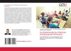 Couverture de La historia de la niñez en la Educación Primaria