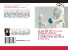 La calidad del servicio y satisfacción de los usuarios en el Instituto Ecuatoriano de Seguridad Social IESS的封面