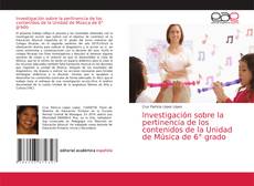 Couverture de Investigación sobre la pertinencia de los contenidos de la Unidad de Música de 6° grado
