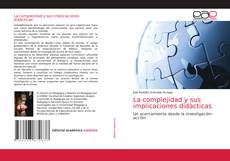 Bookcover of La complejidad y sus implicaciones didàcticas