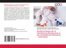 Bookcover of Epidemiologia de la resistencia bacteriana a los antibióticos Montería – Colombia