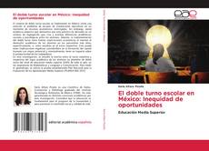 Bookcover of El doble turno escolar en México: Inequidad de oportunidades
