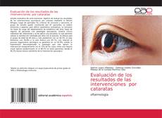 Bookcover of Evaluación de los resultados de las intervenciones por cataratas
