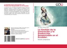 Bookcover of La Gestión de la Innovación y la Producción Responsable en el Ecuador.
