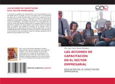 Bookcover of LAS ACCIONES DE CAPACITACIÓN EN EL SECTOR EMPRESARIAL