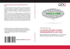 Bookcover of LA EDUCACIÓN COMO HERRAMIENTA DE PAZ