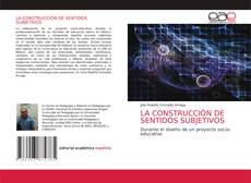 Bookcover of LA CONSTRUCCIÒN DE SENTIDOS SUBJETIVOS