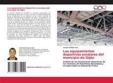 Los equipamientos deportivos escolares del municipio de Gijón kitap kapağı