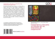 Bookcover of Cooperativa y Escuela: un estudio de las relaciones de cooperación