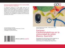 Bookcover of Factores Cardiometabólicos en la comunidad de Julián Blanco, Guerrero