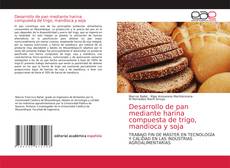 Bookcover of Desarrollo de pan mediante harina compuesta de trigo, mandioca y soja