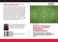 Borítókép a  Fútbol II: Estrategias, Esquemas Tácticos, Goles&Ticky Tacka&Chocolate - hoz