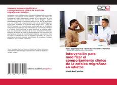 Bookcover of Intervención para modificar el comportamiento clínico de la cefalea migrañosa en adultos