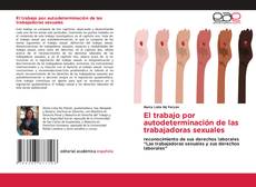 El trabajo por autodeterminación de las trabajadoras sexuales kitap kapağı