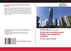 Capa do livro de Libro de consulta para hablar de comercio exterior 