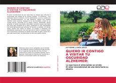 Capa do livro de QUIERO IR CONTIGO A VISITAR TU OSCURIDAD ALZHEIMER: 