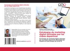 Bookcover of Estrategias de marketing digital utilizadas por los clubes deportivos