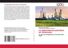 Обложка La dependencia petrolera en Venezuela