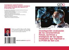 Buchcover von Investigación: evaluación de las características físicas, químicas y biológicas de las aguas residuales que ingresan a la PTAR de San Luis