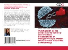 Bookcover of Investigación de los accidentes de trabajo y enfermedades ocupacionales en trabajadores que prestan servicios en la modalidad de teletrabajo