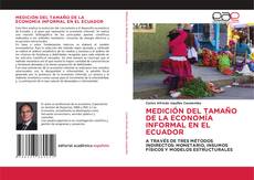 Bookcover of MEDICIÓN DEL TAMAÑO DE LA ECONOMÍA INFORMAL EN EL ECUADOR