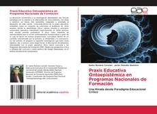 Bookcover of Praxis Educativa Ontoepistémica en Programas Nacionales de Formación