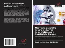 Bookcover of Medycyna naturalna kontra medycyna konwencjonalna w Hospital de Clínicas