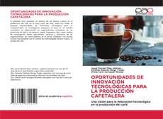 Обложка OPORTUNIDADES DE INNOVACIÓN TECNOLÓGICAS PARA LA PRODUCCIÓN CAFETALERA