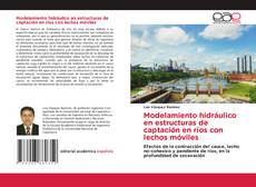 Bookcover of Modelamiento hidráulico en estructuras de captación en ríos con lechos móviles