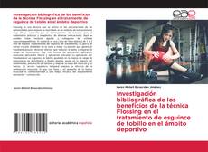 Bookcover of Investigación bibliográfica de los beneficios de la técnica Flossing en el tratamiento de esguince de tobillo en el ámbito deportivo
