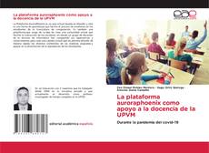 Portada del libro de La plataforma auroraphoenix como apoyo a la docencia de la UPVM
